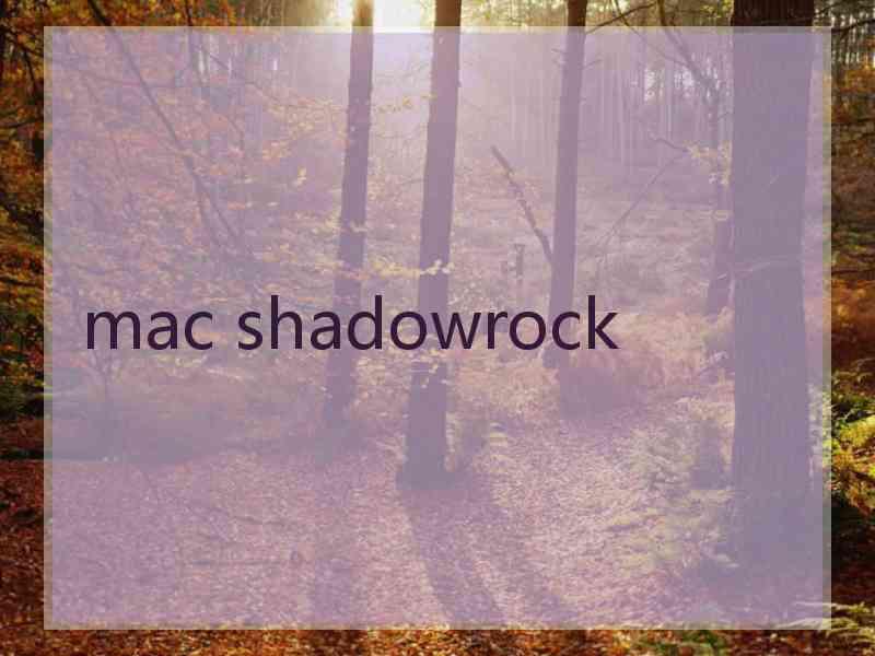 mac shadowrock