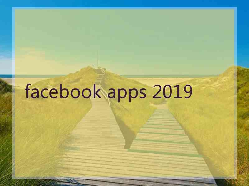 facebook apps 2019