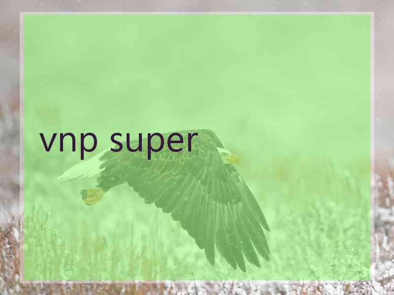 vnp super