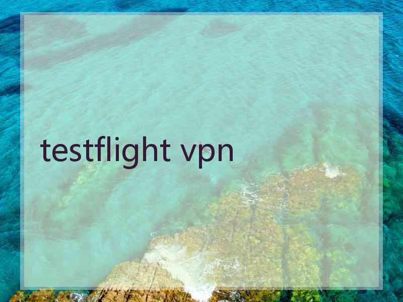 testflight vpn