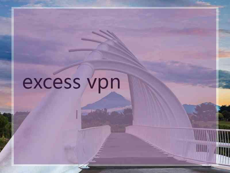 excess vpn